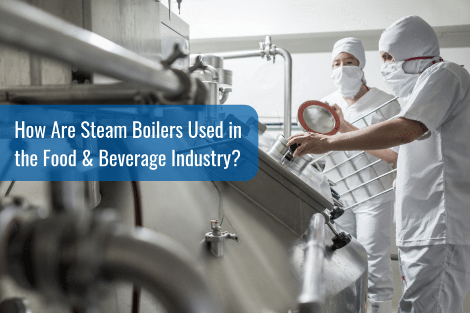 How Are Boilers Used In The Food & Beverage Industry? Miura