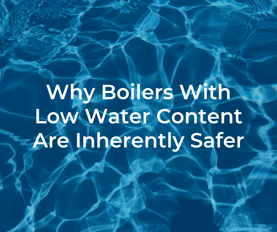 Why Boilers With Low Water Content Are Inherently Safer Miura