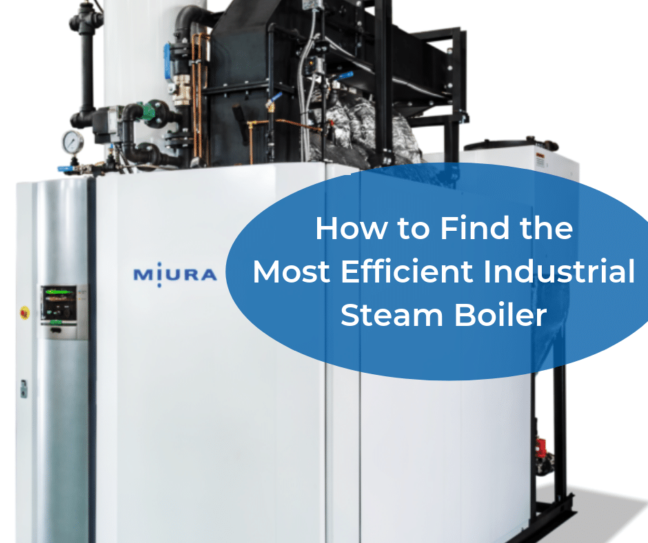 How to Find the Most Efficient Industrial Steam Boiler Miura